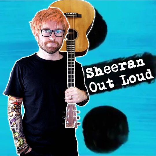 Sheeran Out Loud